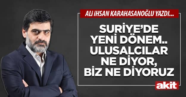 Suriye’de yeni dönem.. Ulusalcılar ne diyor, biz ne diyoruz