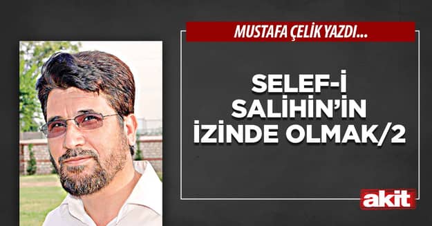 Selef-i Salihin’in izinde olmak(2)