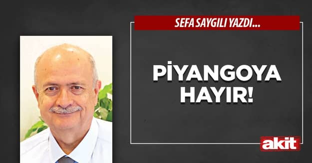 Piyangoya hayır!