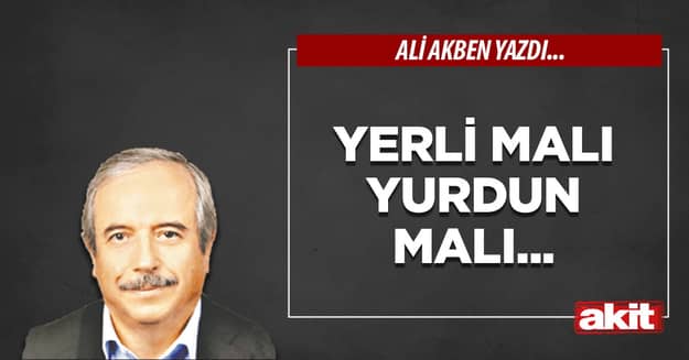 Yerli malı yurdun malı...