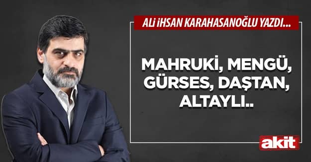 Mahruki, Mengü, Gürses, Daştan, Altaylı..