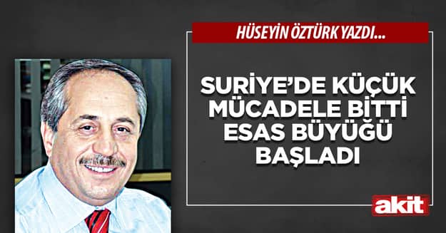 Suriye’de küçük mücadele bitti esas büyüğü başladı