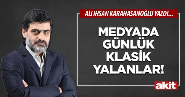 Medyada günlük klasik yalanlar!