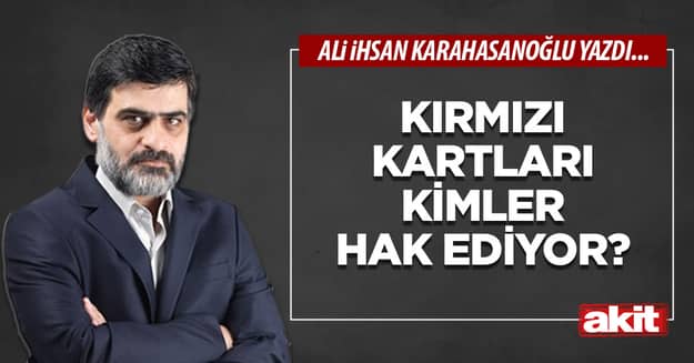 Kırmızı kartları kimler hak ediyor?