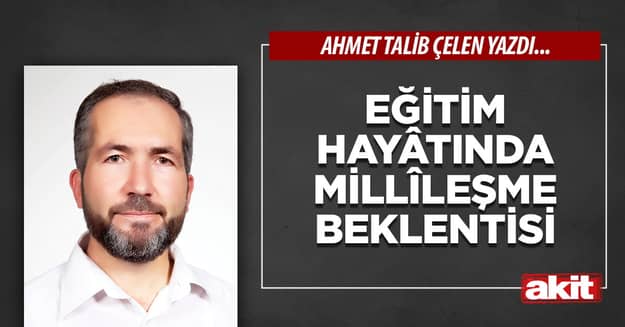 Eğitim hayâtında millîleşme beklentisi
