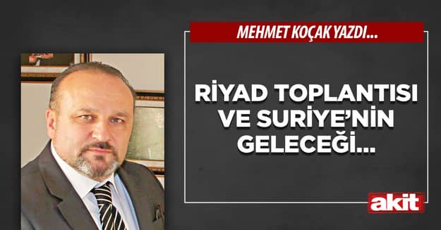 Riyad toplantısı ve Suriye’nin geleceği…