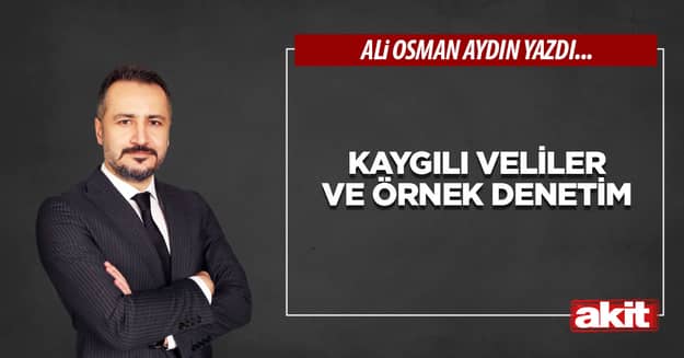 Kaygılı veliler ve örnek denetim