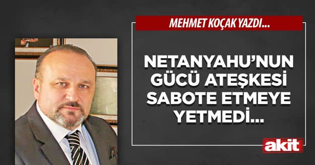 Netanyahu’nun gücü ateşkesi sabote etmeye yetmedi…