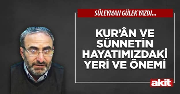 Kur’ân ve sünnetin hayatımızdaki yeri ve önemi