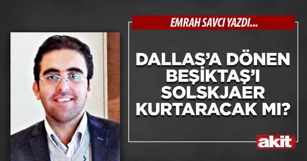 Dallas’a dönen Beşiktaş’ı Solskjaer kurtaracak mı?