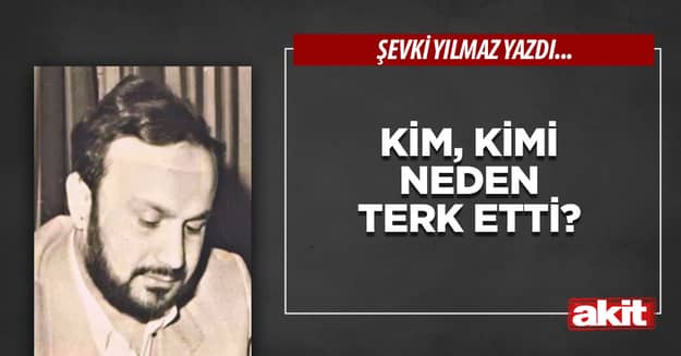 Kim, kimi neden terk etti?