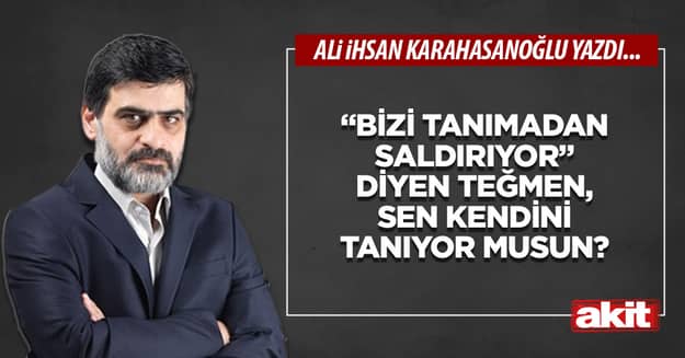 “Bizi tanımadan saldırıyor” diyen teğmen, sen kendini tanıyor musun?
