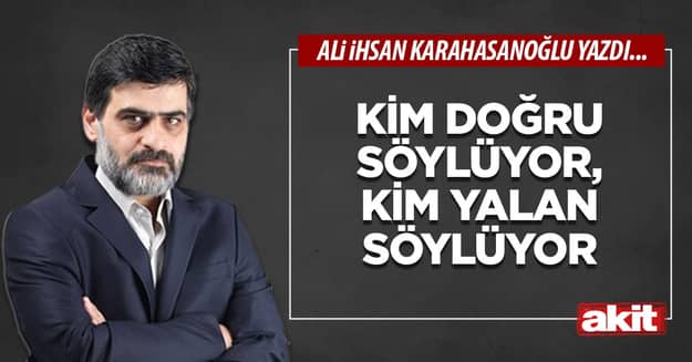 Kim doğru söylüyor, kim yalan söylüyor