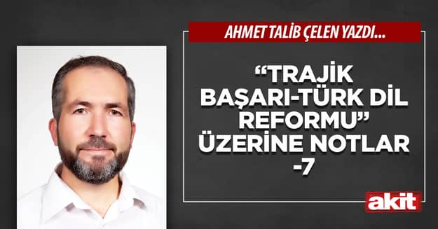 “Trajik Başarı-Türk Dil Reformu” Üzerine Notlar-7