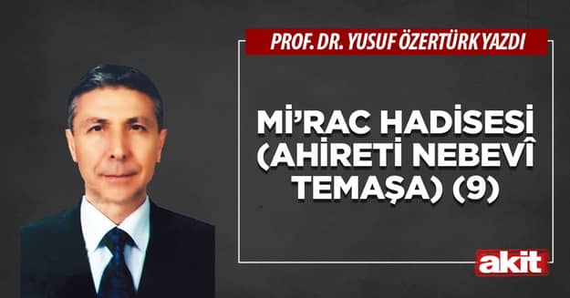 Mi’rac Hadisesi (Ahireti Nebevî Temaşa) -9-