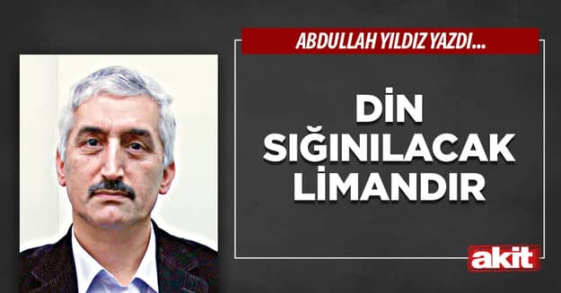 Din Sığınılacak Limandır