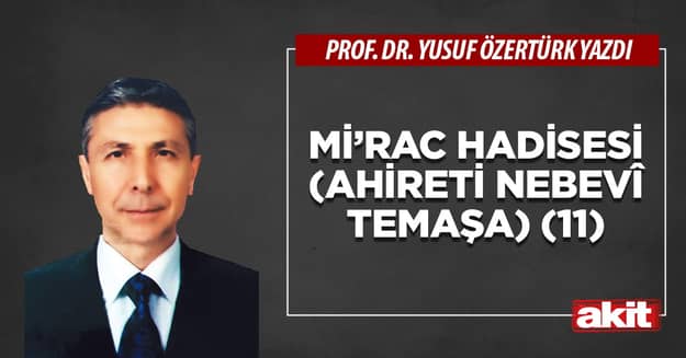 Mi’rac hadisesi (Ahireti nebevî temaşa) -11-