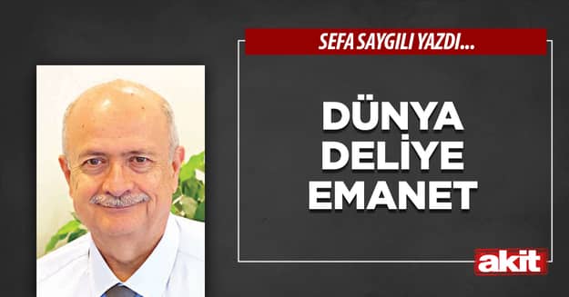 Dünya deliye emanet