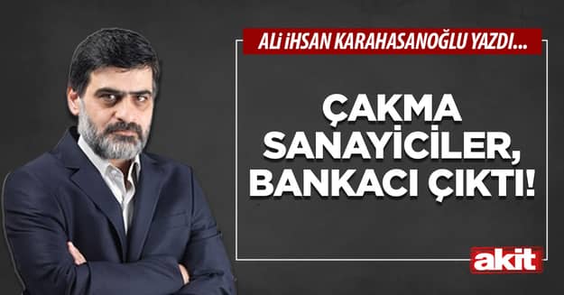 Çakma sanayiciler, bankacı çıktı!