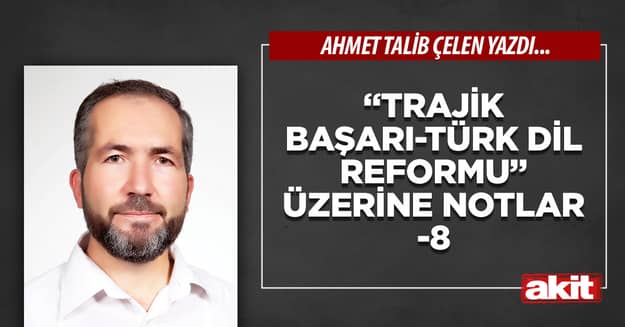 “Trajik Başarı-Türk Dil Reformu” Üzerine Notlar-8