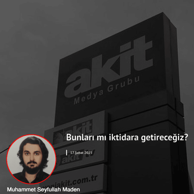 Bunları mı iktidara getireceğiz?