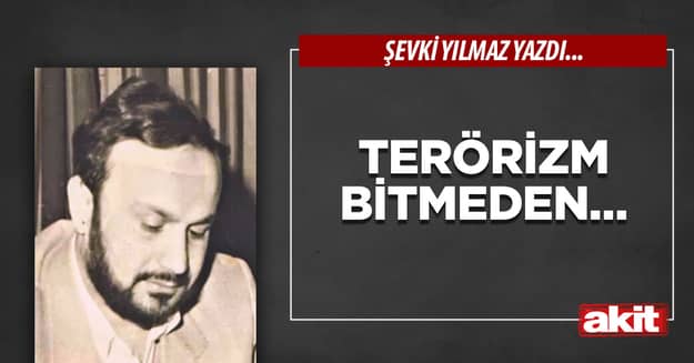 Terörizm Bitmeden…