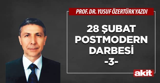 28 Şubat Postmodern Darbesi -3-