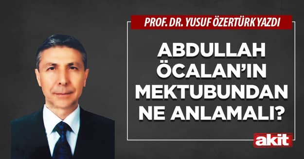 Abdullah Öcalan’ın mektubundan ne anlamalı?