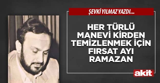 Her türlü manevi kirden temizlenmek için fırsat ayı Ramazan