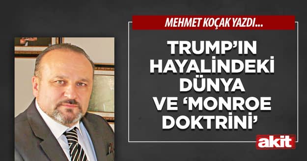 Trump’ın hayalindeki dünya ve ‘Monroe Doktrini’