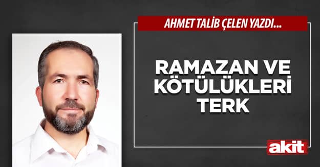 Ramazan ve kötülükleri terk