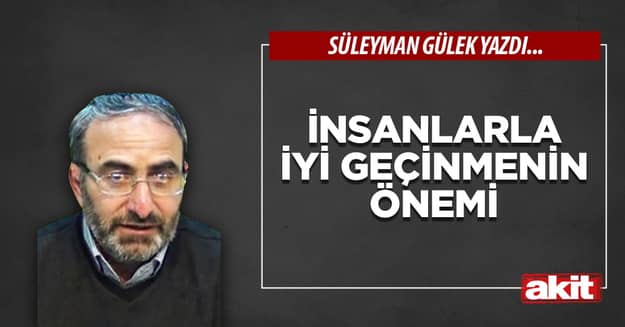 İnsanlarla iyi geçinmenin önemi