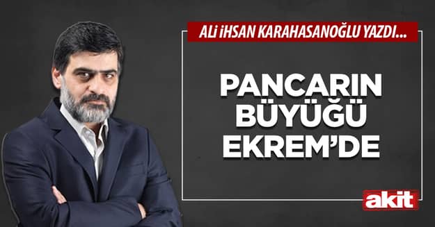 Pancarın büyüğü Ekrem’de