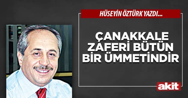 Çanakkale Zaferi bütün bir ümmetindir