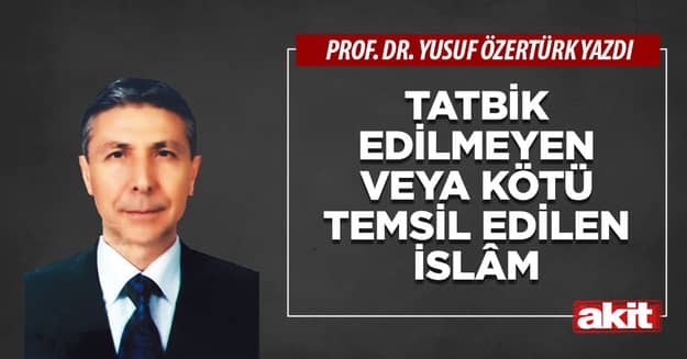 Tatbik edilmeyen veya kötü temsil edilen İslâm