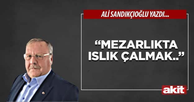 “Mezarlıkta ıslık çalmak..”