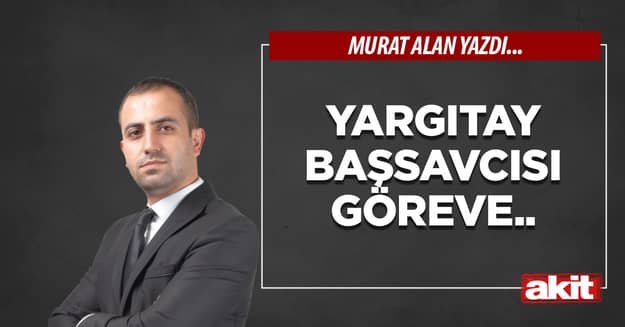 Yargıtay Başsavcısı göreve.. 