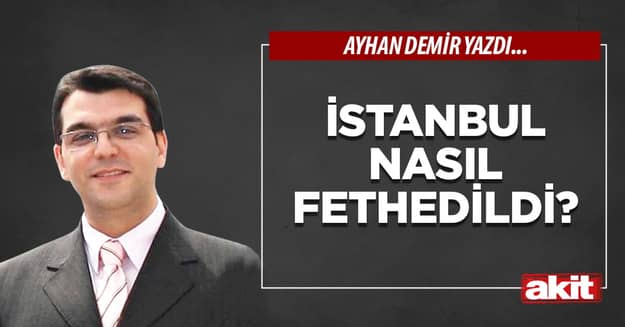 İstanbul nasıl fethedildi?