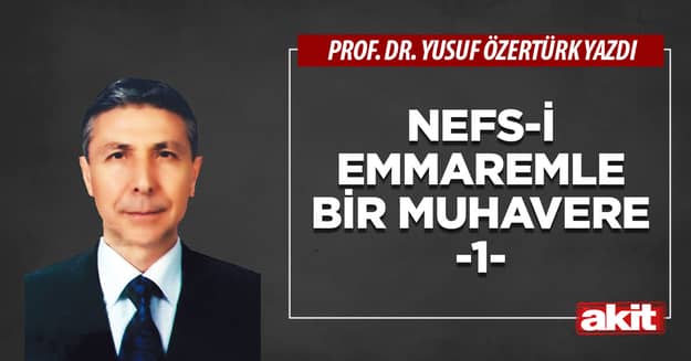 Nefs-i emmaremle bir muhavere -1-