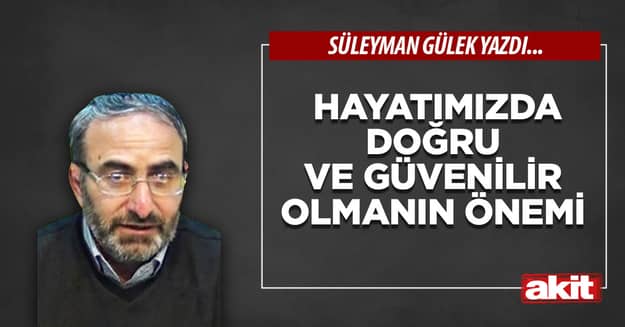 Hayatımızda doğru ve güvenilir olmanın önemi