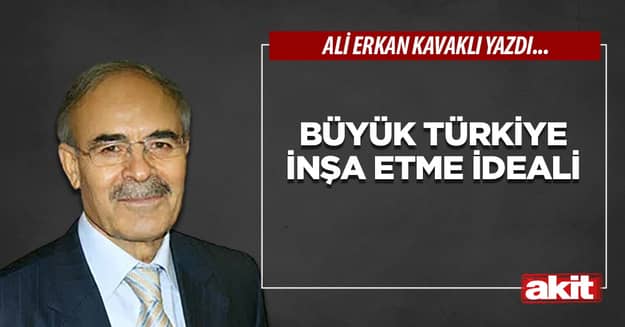 Büyük Türkiye inşa etme ideali