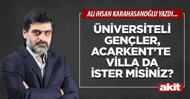Üniversiteli gençler, Acarkent’te villa da ister misiniz?