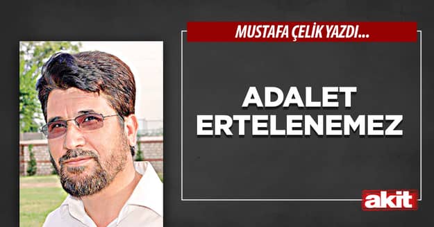 Adalet ertelenemez