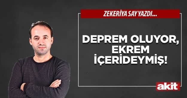 Deprem oluyor, Ekrem içerideymiş!