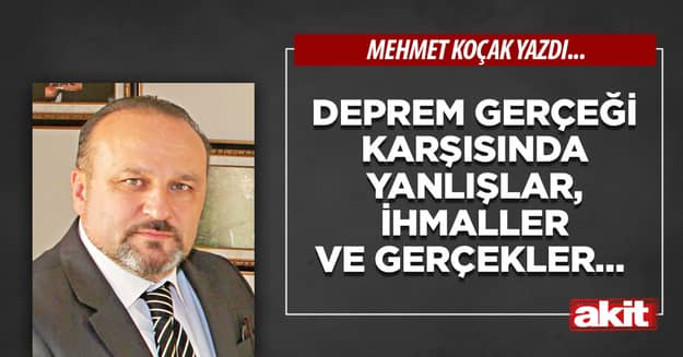 Deprem gerçeği karşısında yanlışlar, ihmaller ve gerçekler…