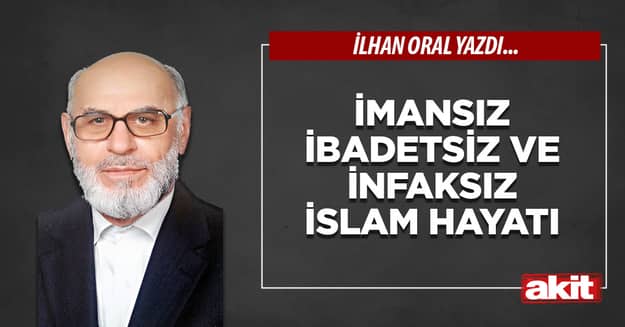 İmansız ibadetsiz ve infaksız İslam hayatı