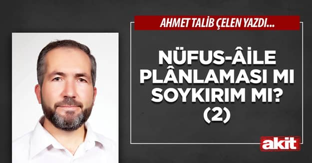 Nüfus-âile plânlaması mı soykırım mı? (2)