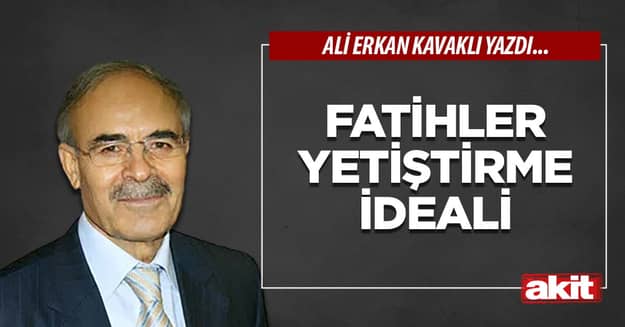 Fatihler yetiştirme ideali