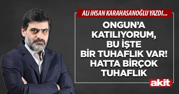 Ongun’a katılıyorum, bu işte bir tuhaflık var! Hatta birçok tuhaflık