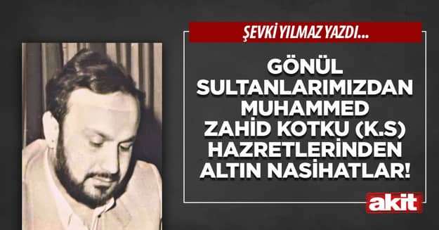 Gönül Sultanlarımızdan Muhammed Zahid Kotku (k.s) Hazretlerinden Altın Nasihatlar!